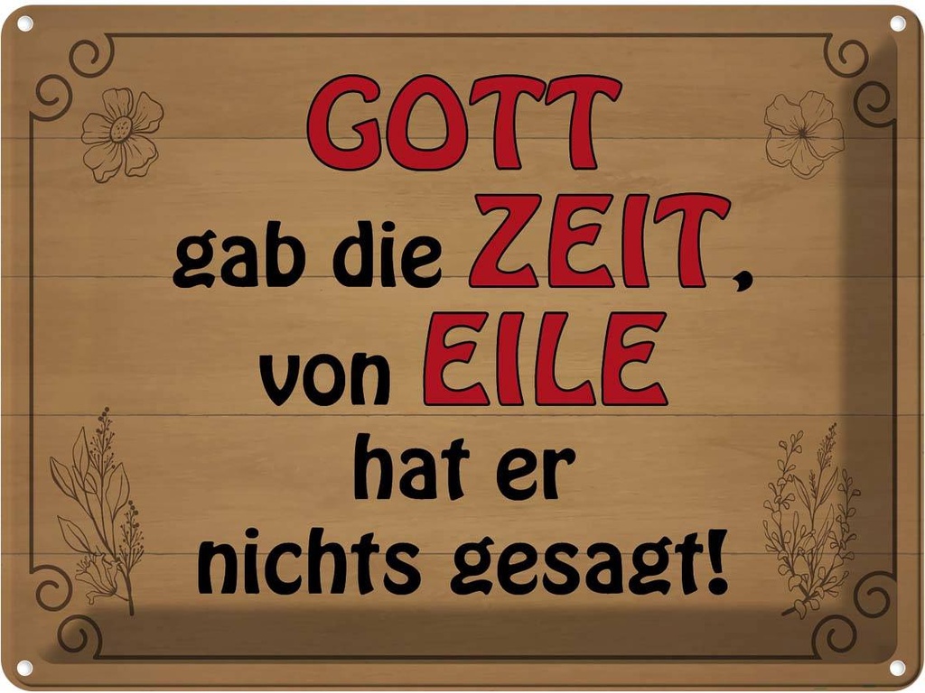 Blechschild 30x40 cm Gott gab Zeit von Eile nichts Dekoration Spruch Zitat