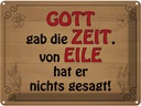 Blechschild 30x40 cm Gott gab Zeit von Eile nichts Dekoration Spruch Zitat