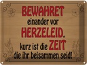 Blechschild 30x40 cm bewahret einander vor Herzeleid Spruch Zitat