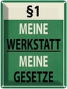 Blechschild 40x30 cm §1 meine Werkstatt Gesetze Spruch Zitat