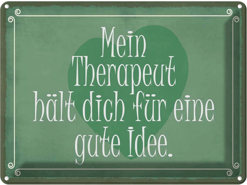 Blechschild 30x40 cm Beruf Arbeit mein Therapeut dich gute Idee