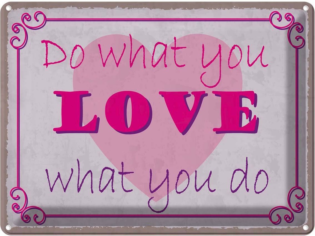 Blechschild 30x40 cm do what love you Dekoration