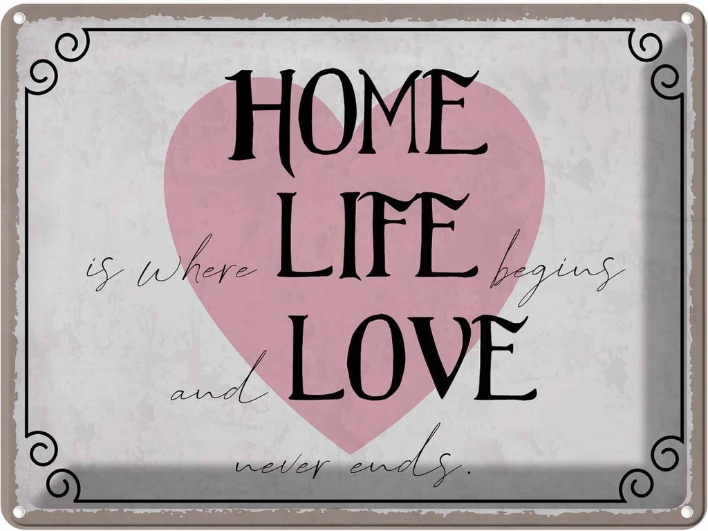 Blechschild 30x40 cm Home Life Love never ends Dekoration