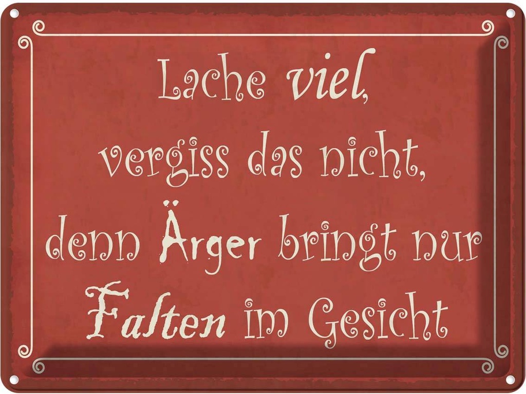 Blechschild 30x40 cm lache viel Ärger bringt Falten Dekoration Spruch Zitat