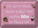 Blechschild 30x40 cm nervt wenn nichts süßes im Haus Spruch Zitat