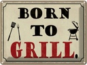 Blechschild 30x40 cm born to Grill Grillen Essen Trinken