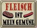 Blechschild 30x40 cm Fleisch ist mein Gemüse Grill Essen Trinken