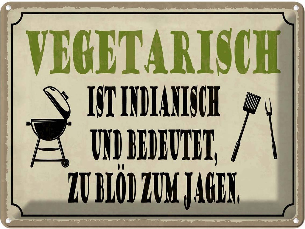 Blechschild 30x40 cm vegetarisch ist indianisch Grill Spruch Zitat