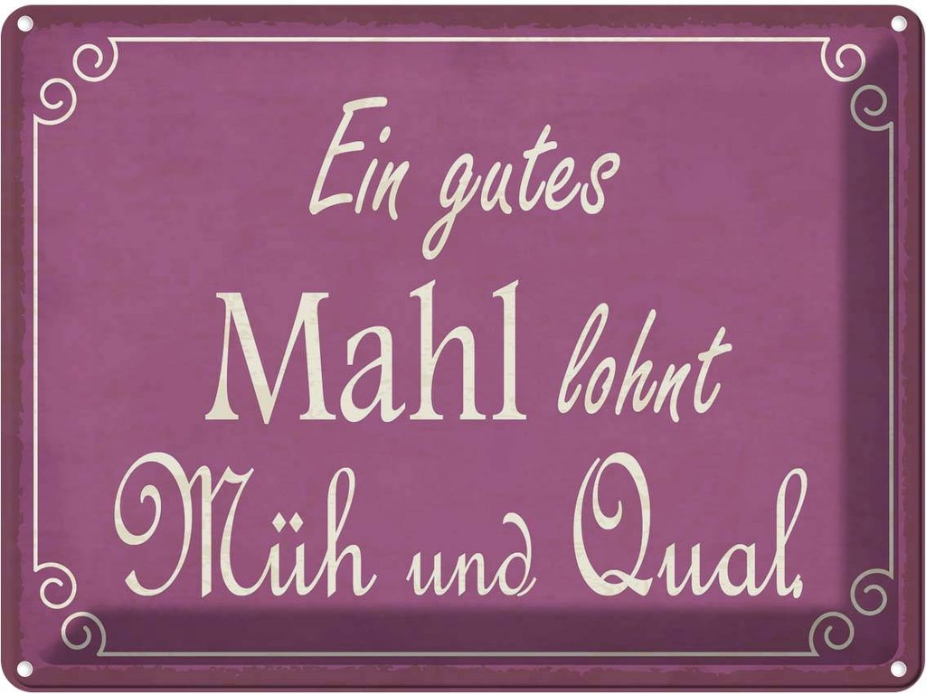 Blechschild 30x40 cm ein gutes Mahl lohnt Müh Qual Dekoration Spruch Zitat
