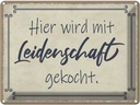 Blechschild 30x40 cm hier mit Leidenschaft gekocht Dekoration Spruch Zitat