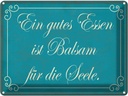 Blechschild 30x40 cm gutes Essen Balsam für die Seele Spruch Zitat