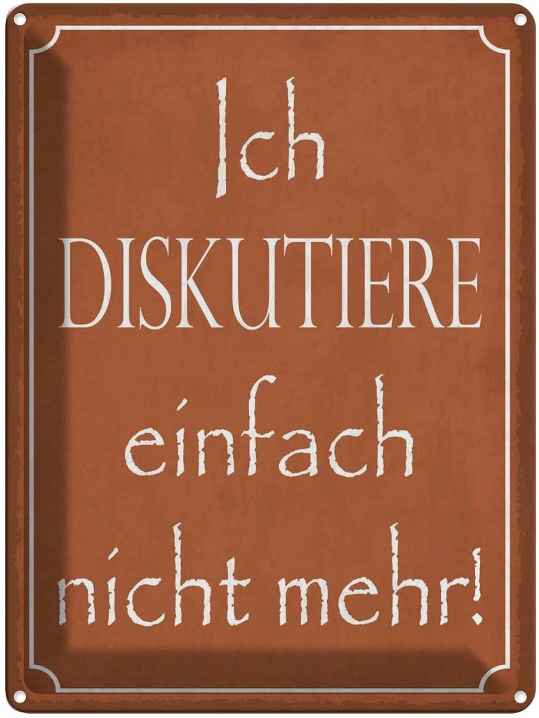 Blechschild 40x30 cm ich diskutiere nicht mehr Spruch Zitat