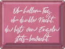 Blechschild 30x40 cm ob heller Tag dunkle Nacht du Spruch Zitat
