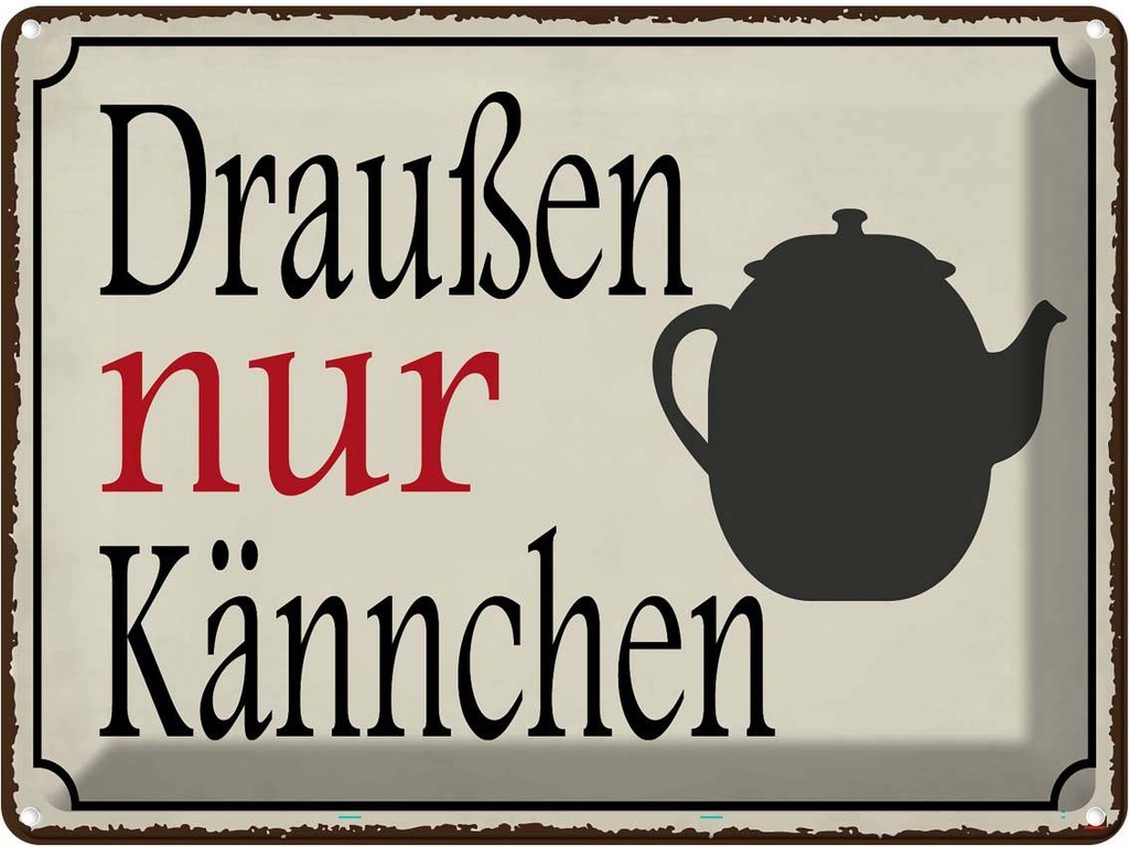 Blechschild 30x40 cm draußen nur Kännchen Kaffee Essen Trinken