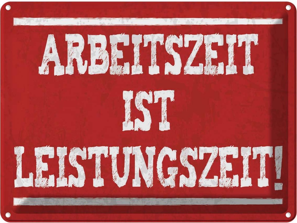 Blechschild 30x40 cm Arbeitszeit ist Leistungszeit Dekoration Spruch Zitat