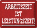 Blechschild 30x40 cm Arbeitszeit ist Leistungszeit Dekoration Spruch Zitat