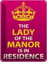 Blechschild 40x30 cm Lady of the Manor in residence Dekoration