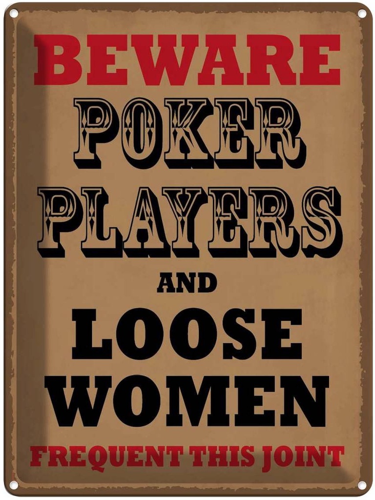 Blechschild 40x30 cm Poker Players and loose women Warnschild Hinweisschild Sicherheit Vorsicht