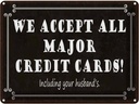 Blechschild 30x40 cm we accept all major credit cards Spruch Zitat