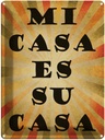 Blechschild 40x30 cm mi cas es su casa mein Haus euer Spruch Zitat