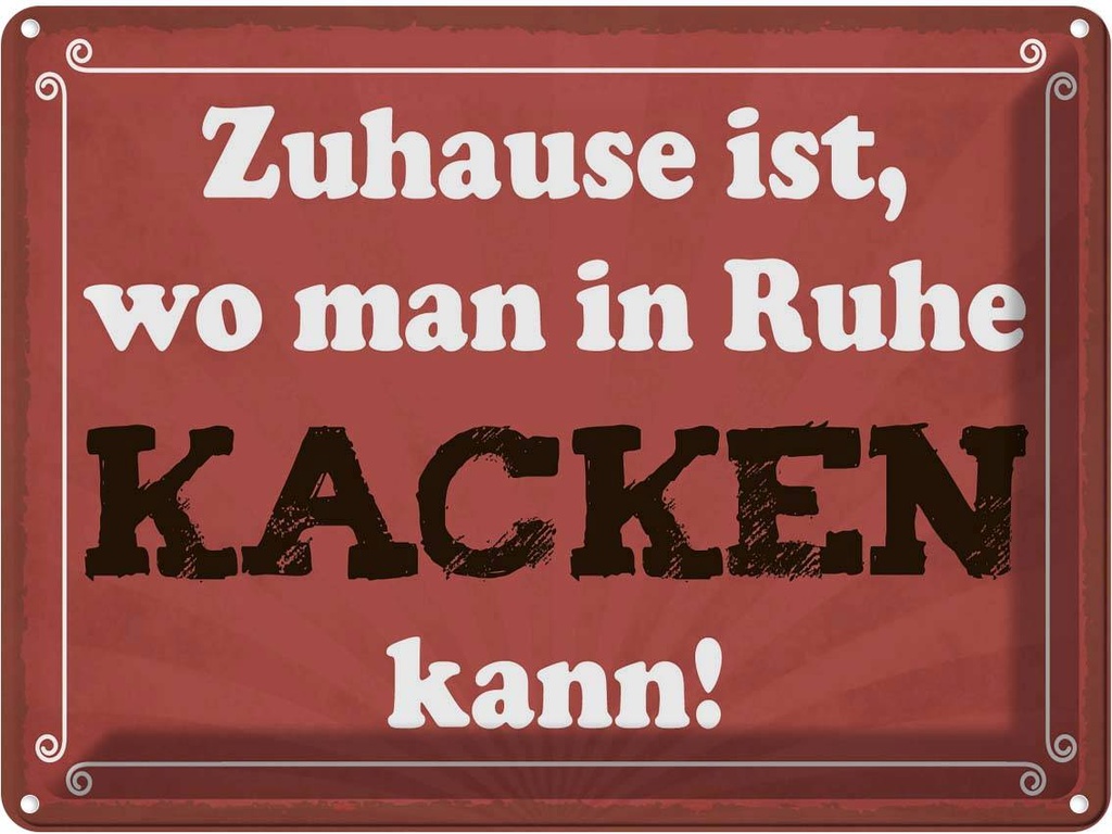 Blechschild 30x40 cm Zuhause wo in Ruhe kacken kann Spruch Zitat