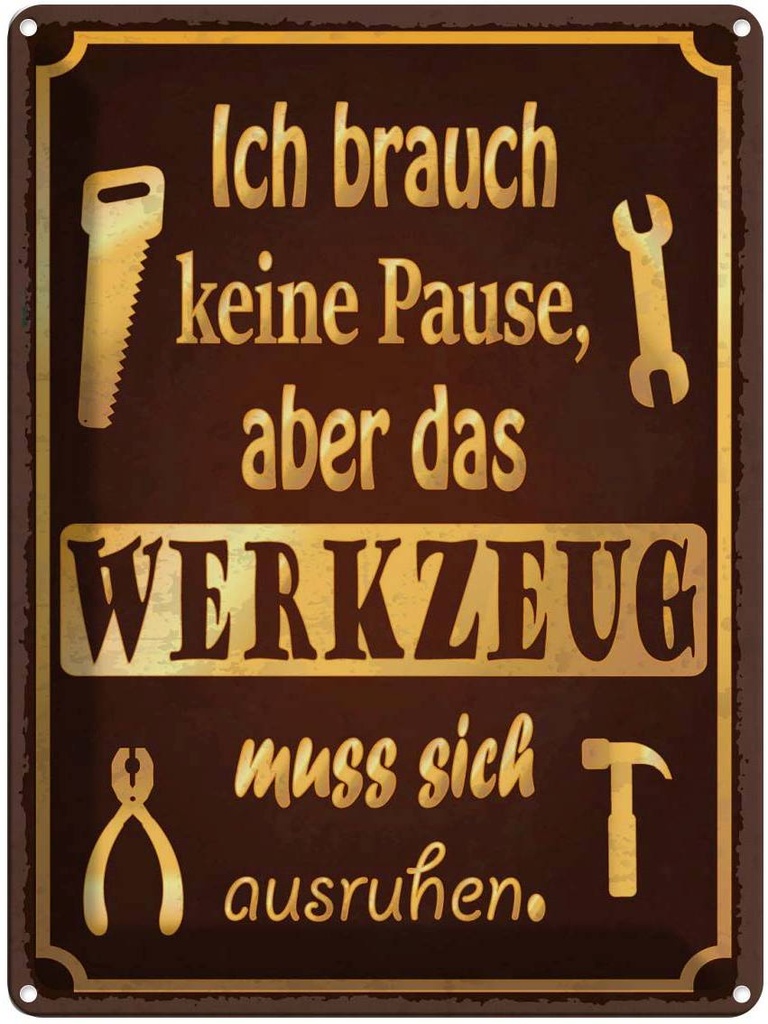 Blechschild 40x30 cm brauch keine Pause aber Werkzeug Spruch Zitat
