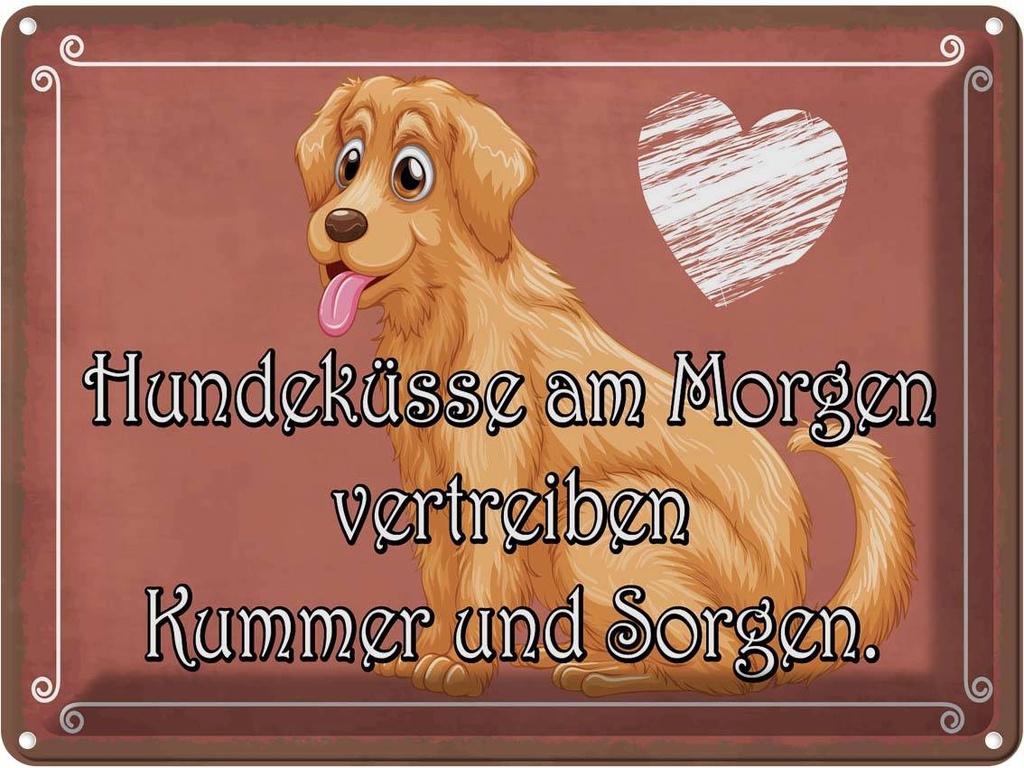 Blechschild 30x40 cm Hundeküsse Kummer und Sorgen Tier Haustier Hund