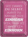 Blechschild 40x30 cm Einhorn sei immer du selbst Dekoration Spruch Zitat
