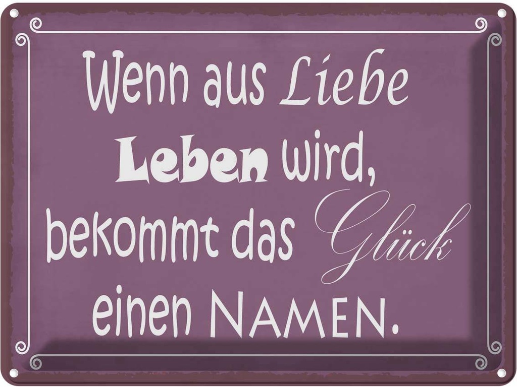 Blechschild 30x40 cm Glück wenn aus Liebe Leben wird Spruch Zitat