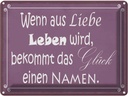 Blechschild 30x40 cm Glück wenn aus Liebe Leben wird Spruch Zitat