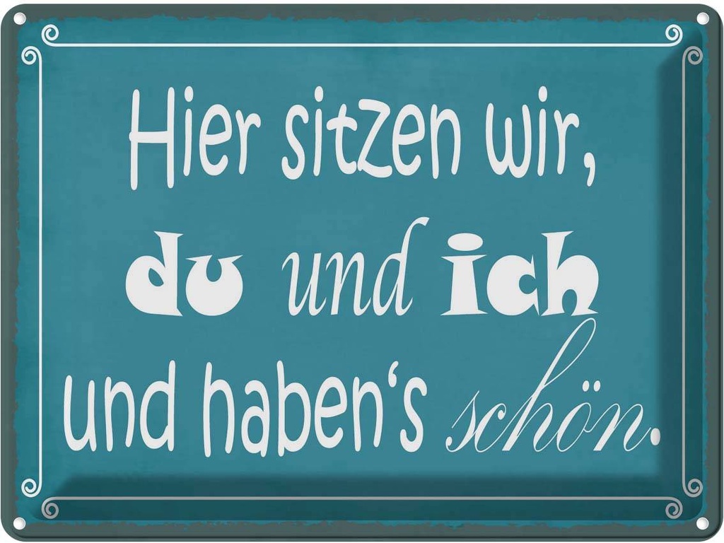 Blechschild 30x40 cm hier sitzen wir du und ich schön Spruch Zitat