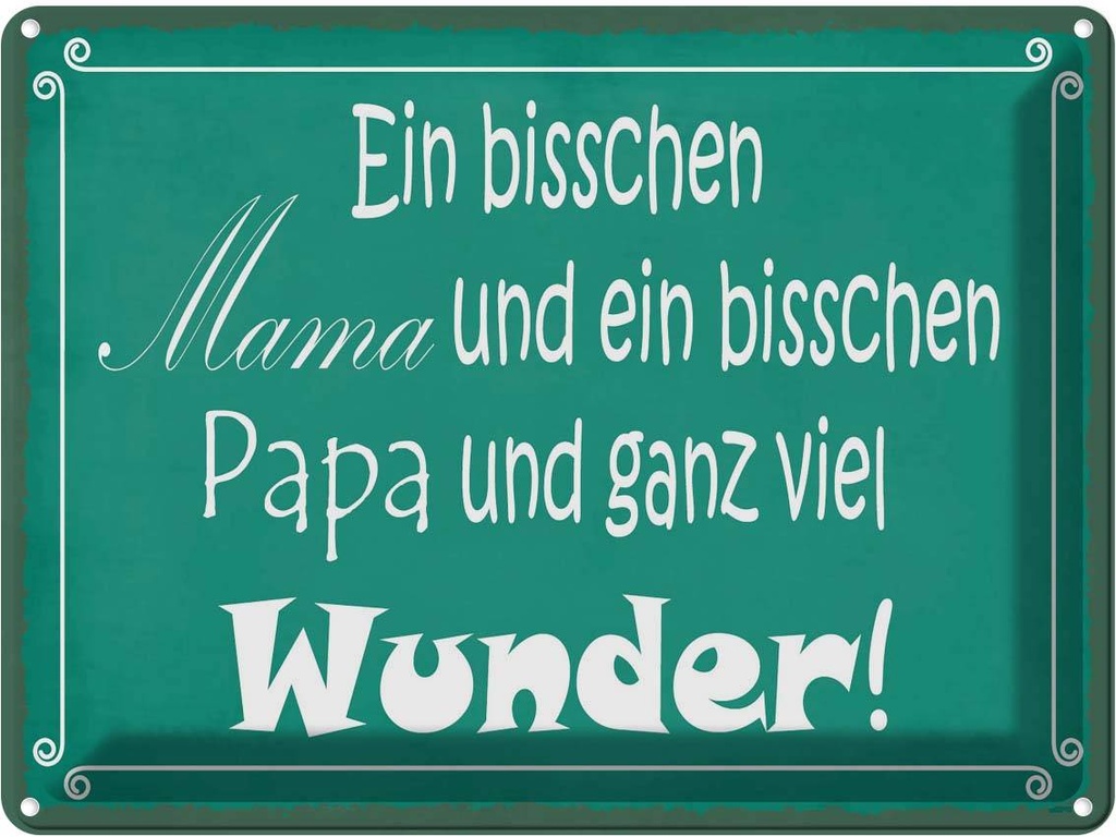Blechschild 30x40 cm bisschen Mama Papa viel Wunder Spruch Zitat