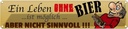 Blechschild 10x46 cm Leben ohne Bier möglich aber Spruch Zitat
