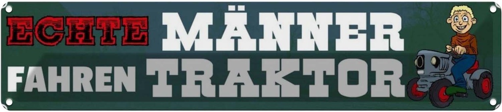 Blechschild 10x46 cm echte Männer fahren Traktor Spruch Zitat