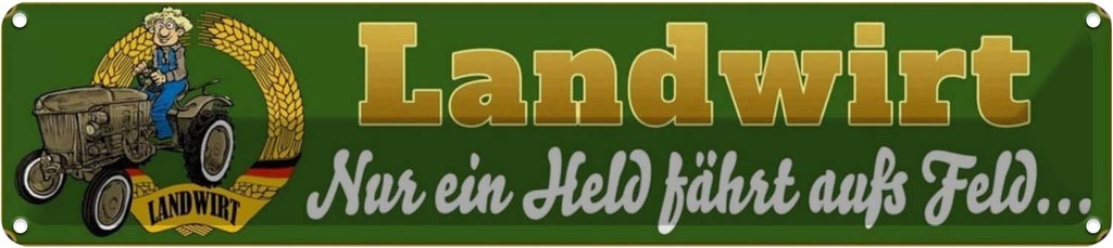 Blechschild 10x46 cm Landwirt nur Held fährt auf Feld Beruf Arbeit