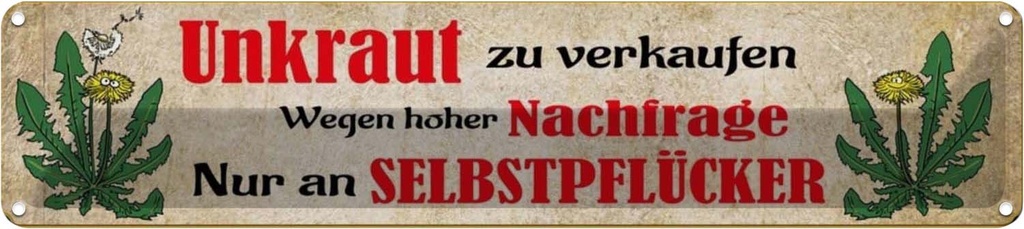 Blechschild 10x46 cm Unkraut verkaufen nur an Selbstpflücker Warnschild Hinweisschild Sicherheit Vorsicht