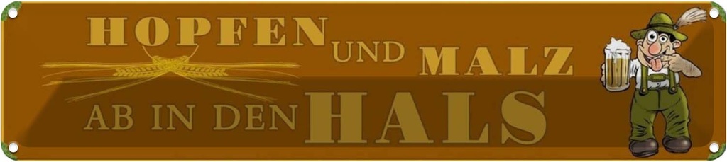 Blechschild 10x46 cm Bier Hopfen Malz ab in den Hals Spruch Zitat