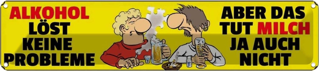 Blechschild 10x46 cm Alkohol löst keine Probleme Milch auch Spruch Zitat