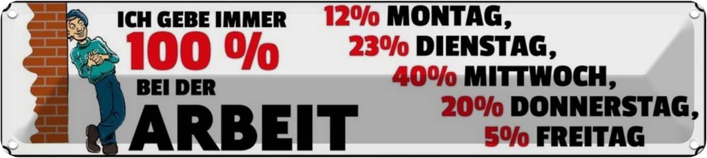 Blechschild 10x46 cm ich gebe immer 100% bei der Arbeit Spruch Zitat