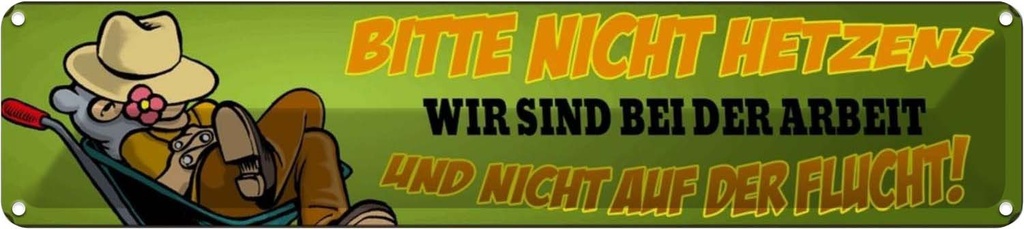 Blechschild 10x46 cm nicht hetzen wir sind bei Arbeit Spruch Zitat