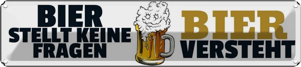 Blechschild 10x46 cm Bier stellt keine Fragen Essen Trinken