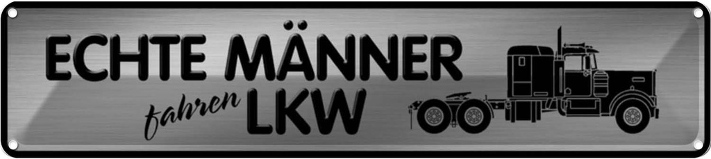 Blechschild 10x46 cm echte Männer fahren LKW Frauen Spruch Zitat