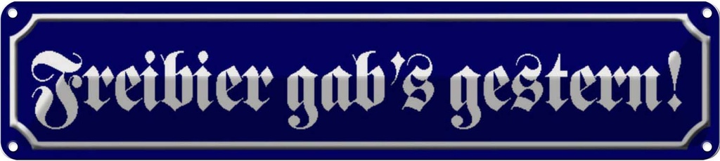 Blechschild 10x46 cm Freibier gab´s gestern Dekoration Spruch Zitat