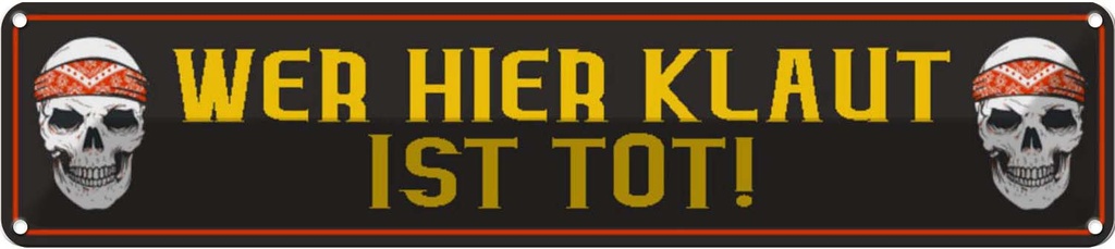 Blechschild 10x46 cm wer hier klaut ist tot Dekoration Spruch Zitat