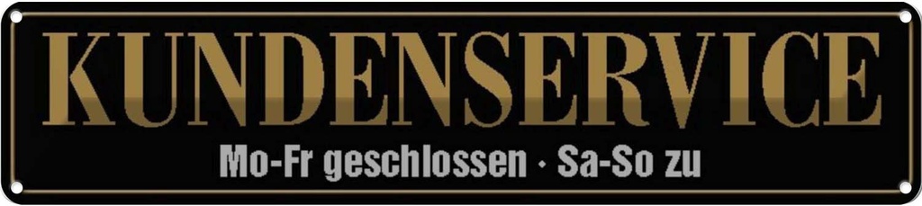 Blechschild 10x46 cm Kundenservice Mo-Fr geschlossen Warnschild Hinweisschild Sicherheit Vorsicht
