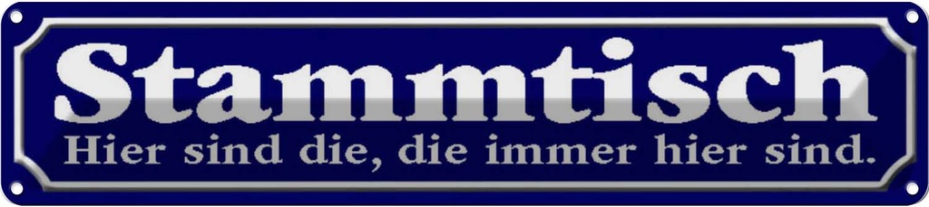 Blechschild 10x46 cm Stammtisch hier sind die immer Dekoration Spruch Zitat