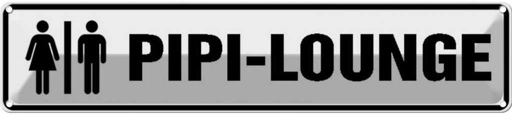 Blechschild 10x46 cm PIPI LOUNGE Mann Frau WC Warnschild Hinweisschild Sicherheit Vorsicht