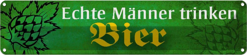 Blechschild 10x46 cm Echte Männer trinken Bier Frauen Spruch Zitat
