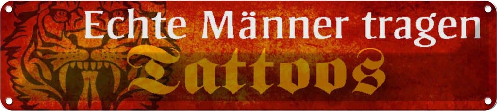 Blechschild 10x46 cm echte Männer tragen Tattoos Frauen Spruch Zitat
