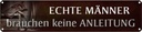 Blechschild 10x46 cm Männer brauchen keine Anleitung Spruch Zitat